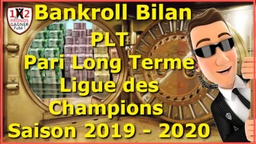 Bankroll Bilan pari long terme PLT Ligue des Champions saison 2019 2020 pronostic PLT de Fred Tipster Gagner Futé WP -min
