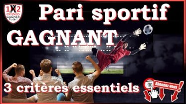 Pari sportif avec un potentiel gagnant SI votre pronostic respect 3 critères essentiels à valider