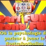 Pronostic FUN pour un Pari Sportif FUN ou la psychologie du parieur à jouer le Nostrafootballus des paris sportifs