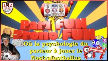 Pronostic FUN pour un Pari Sportif FUN ou la psychologie du parieur à jouer le Nostrafootballus des paris sportifs wp-min